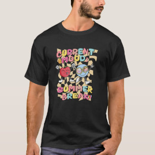 Current Mood Summer Break  Summer Vibes Beach Vaca T-Shirt