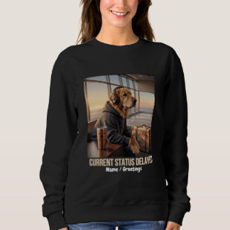  Current Status Delayed Dog Graphic Sweatshirt