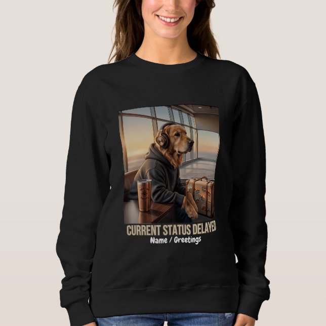  Current Status Delayed Dog Graphic Sweatshirt (Front)