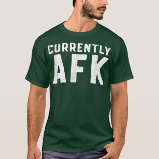 Currently AFK Away From Keyboard video Game Gamer T-Shirt