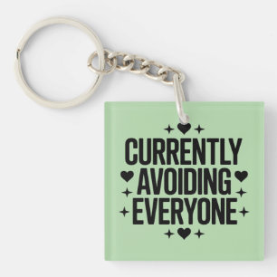 Currently Avoiding Everyone Design Keychain