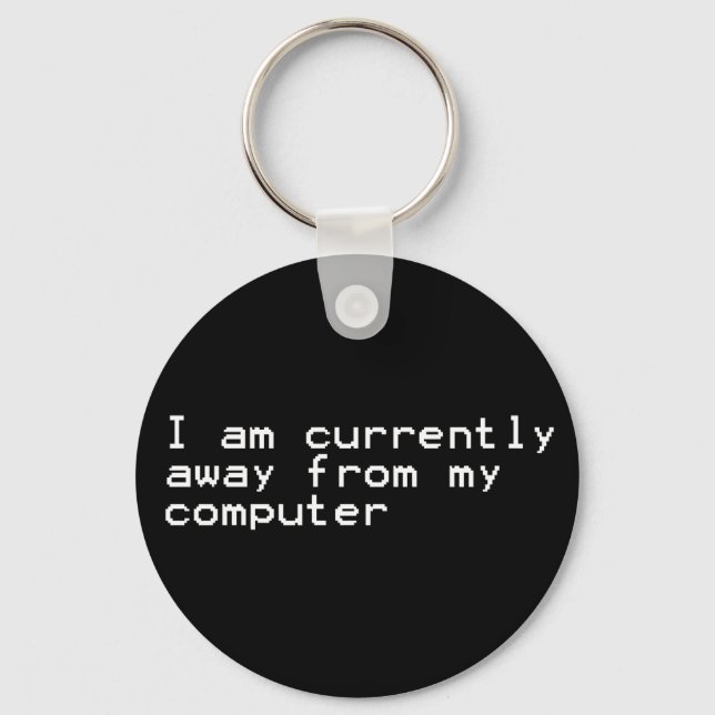 Currently Away From My Computer Keychain (Front)