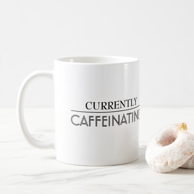 Currently Caffeinating Coffee Mug (With Donut)