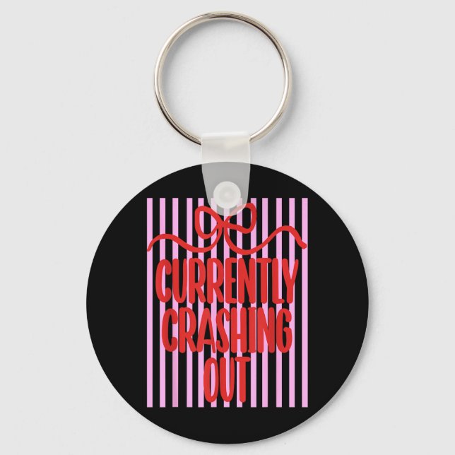 Currently Crashing Out Funny Aesthetic Meme Quote Keychain (Front)