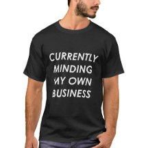 Currently Minding My Own Business introvert tshirt