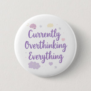 Currently Overthinking Everything Anxiety 2 Inch Round Button