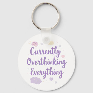 Currently Overthinking Everything Anxiety Keychain