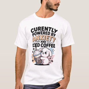Currently Powered by Anxiety and Iced Coffee  T-Shirt