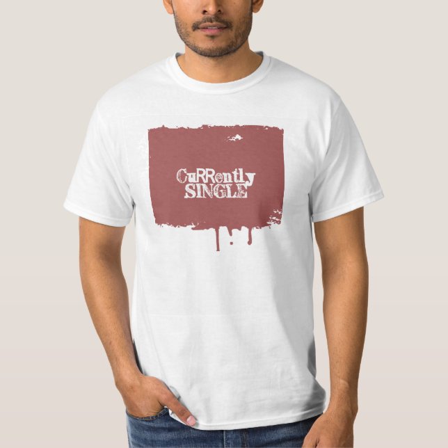 CURRENTLY SINGLE T-Shirt (Front)