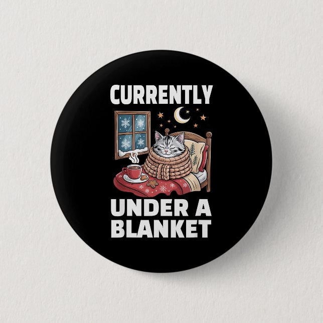 Currently Under A Blanket Cat Cute Lazy Cat Lover  2 Inch Round Button (Front)