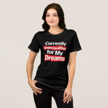 Currently Underqualified for My Dreams –Bold Funny