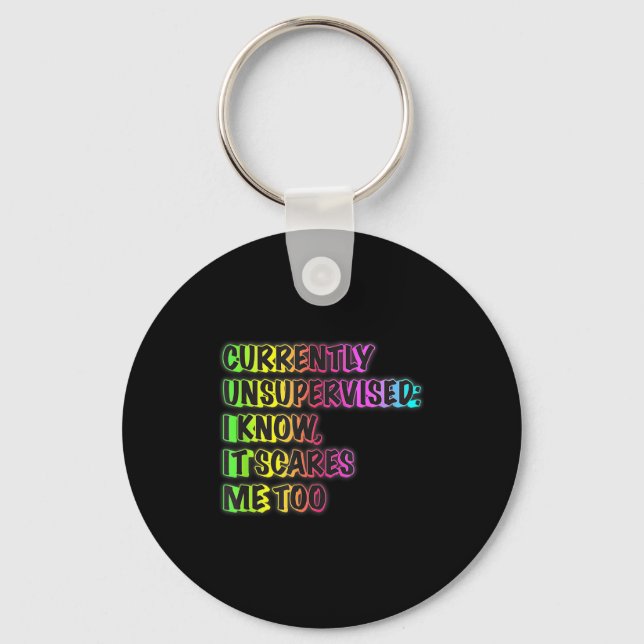 Currently Unsupervised Funny Quote Humor Sarcastic Keychain (Front)