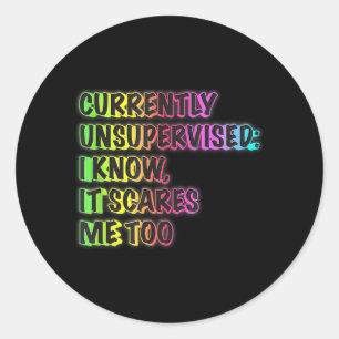 Currently Unsupervised Funny Quote Humour Sarcasti Classic Round Sticker