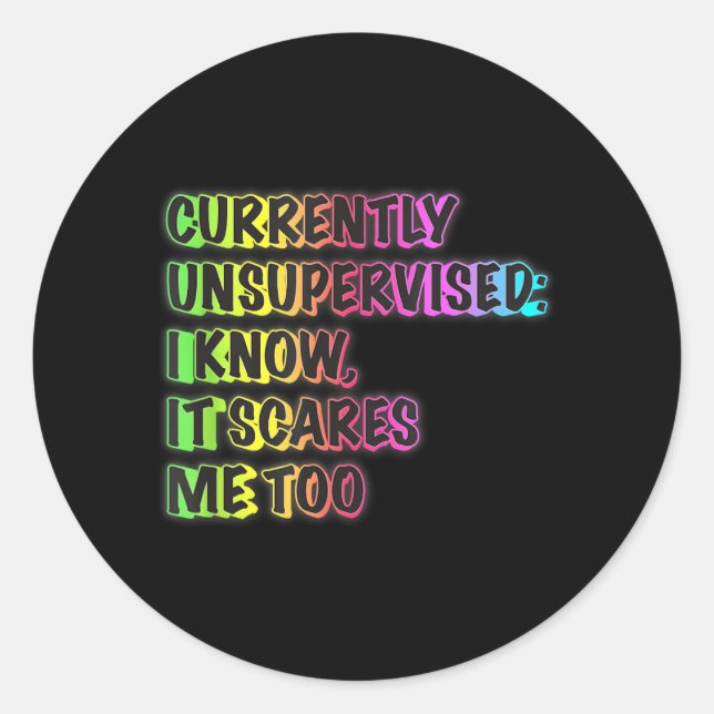 Currently Unsupervised Funny Quote Humour Sarcasti Classic Round Sticker (Front)