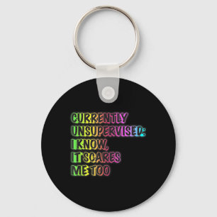 Currently Unsupervised Funny Quote Humour Sarcasti Keychain