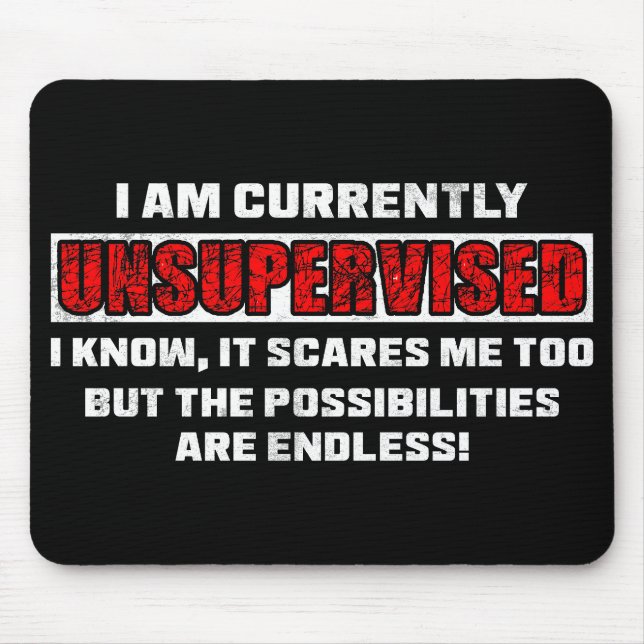 Currently Unsupervised Funny Sarcastic Quote Gift Mouse Pad (Front)