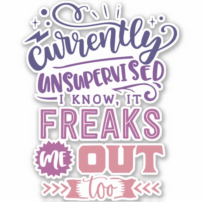 Currently Unsupervised I Know, It Freaks Me Out (Front)