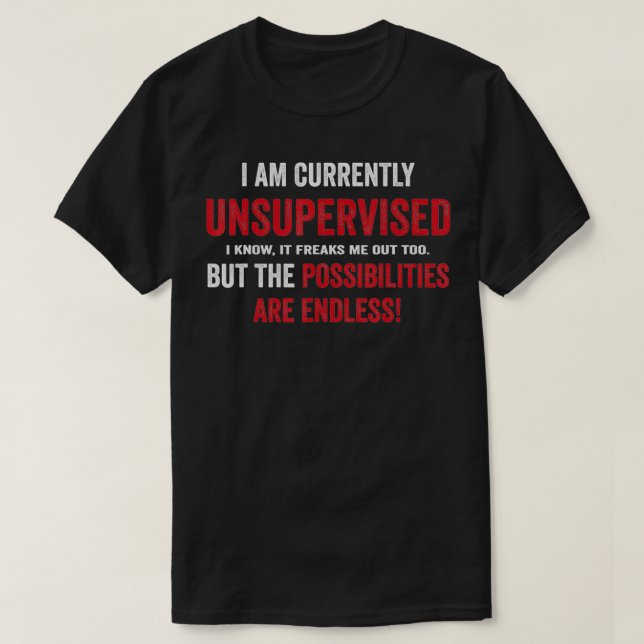 Currently Unsupervised Novelty Graphic Sarcastic V T-Shirt (Design Front)