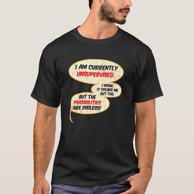 Currently Unsupervised  Sarcastic Humour Sarcasm N T-Shirt (Front)