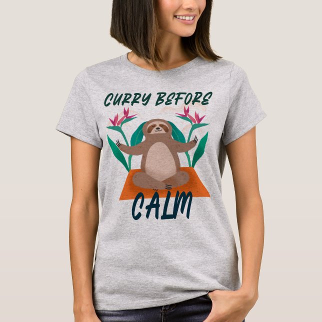 Curry Before Calm Curry Lover T-Shirt (Front)