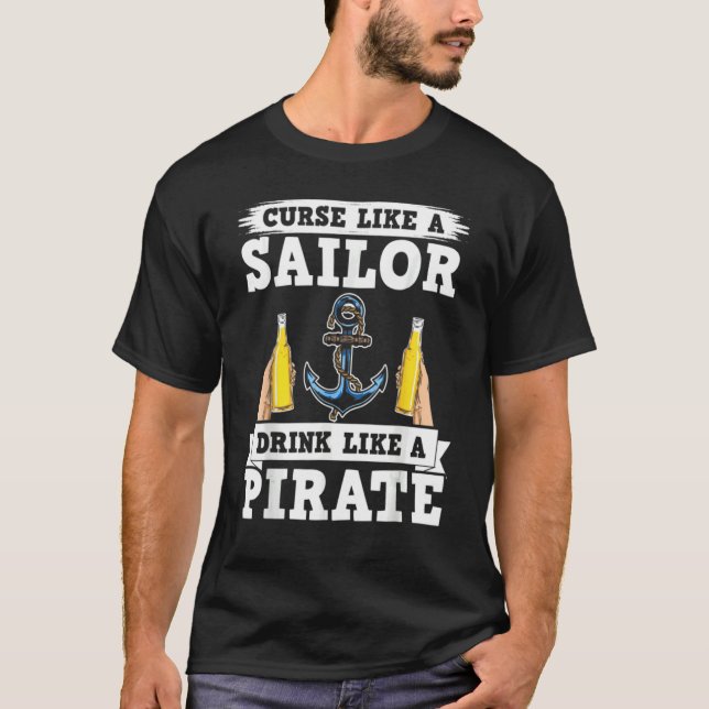 Curse Like A Sailors Drink Like A Pirate Beer Drin T-Shirt (Front)