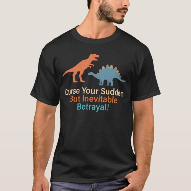 Curse Your Sudden But Inevitable Betrayal Funny De T-Shirt (Front)