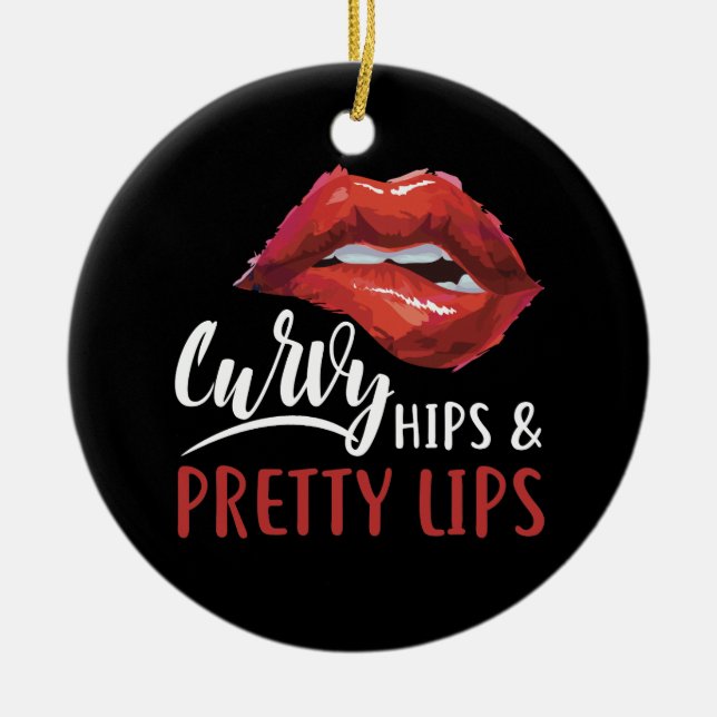 Curvy Hips And Pretty Lips Girls Women Saying Ceramic Ornament (Front)