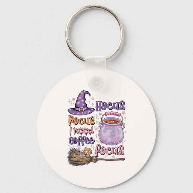 Cus Hocus Coffee Focus Shirt Cus Hocus I Need Coff Keychain (Front)