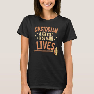 Custodian A Key Role In So Many Lives School T-Shirt