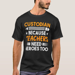 Custodian Because Teachers Need Herores Too Janito T-Shirt