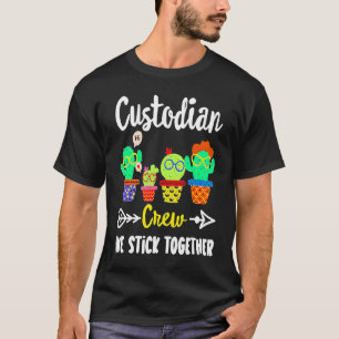 Custodian Crew We Stick Together  Cactus T-Shirt