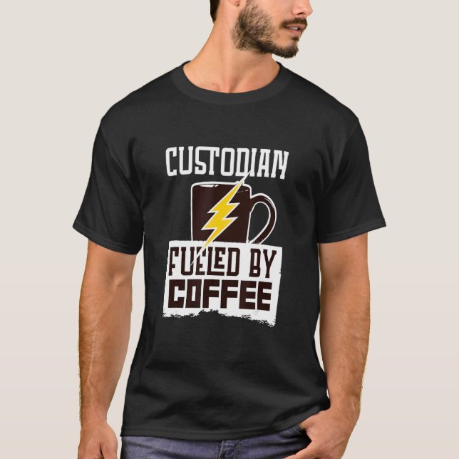 Custodian Fuelled By Coffee Cleaning Custodian T-Shirt (Front)