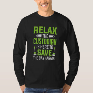 Custodian Is Here To Save Day Janitor T-Shirt