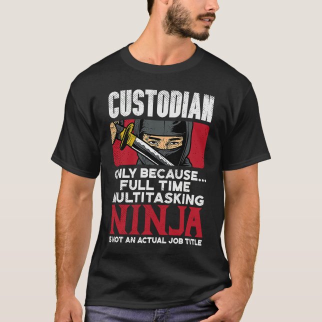 Custodian Ninja Janitor Cleaner Crew  School Custo T-Shirt (Front)