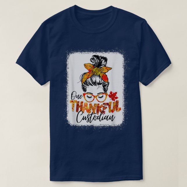 Custodian Thanksgiving One Thankful Custodian Mess T-Shirt (Design Front)