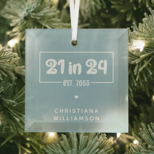 Custom 21st Birthday 21 in 24 Est 2003 Birthday Glass Ornament