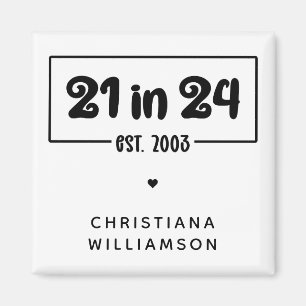 Custom 21st Birthday 21 in 24 Est 2003 Birthday Magnet