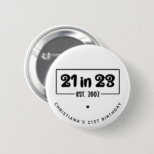 Custom 21st Birthday Gift 21 in 23 Est 2002 2 Inch Round Button