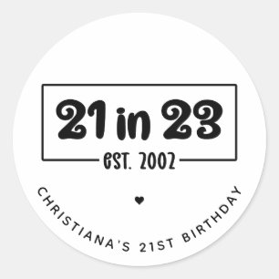 Custom 21st Birthday Gift 21 in 23 Est 2002 Classic Round Sticker