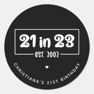 Custom 21st Birthday Party 21 in 23 Est 2002 Classic Round Sticker