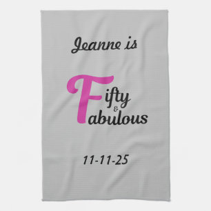 Custom 50 and Fabulous Happy Fiftieth Birthday Kitchen Towel