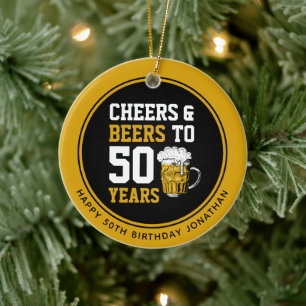 Custom 50th Birthday Cheers & Beers to 50 Years Ceramic Ornament