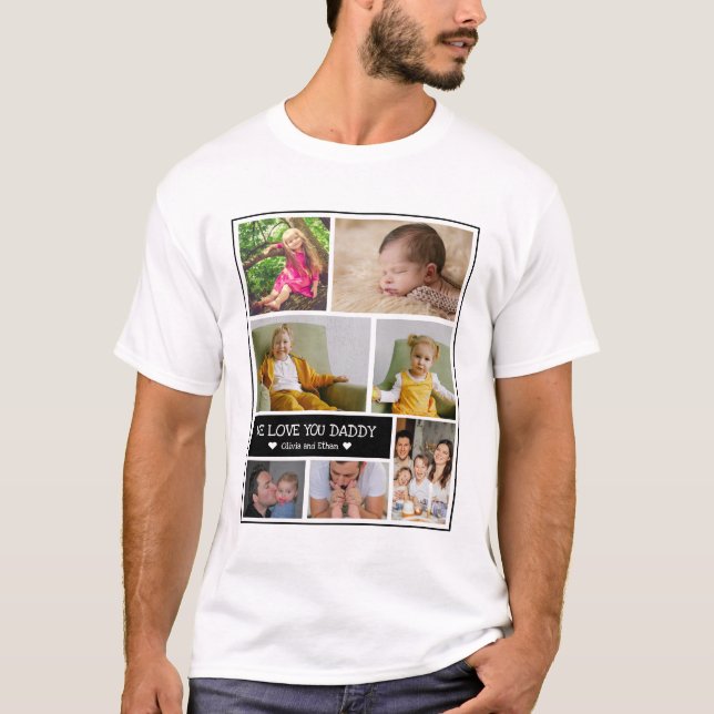 Custom 7 Photo Collage We Love You Daddy  T-Shirt (Front)