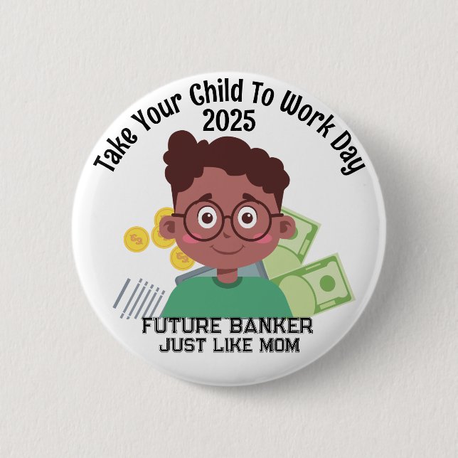 Custom AA Boy Banker Bring Your Child To Work 2 Inch Round Button (Front)