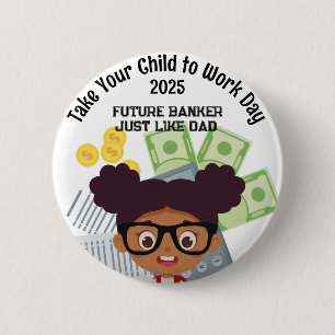 Custom AA Girl Banker Take Your Child to Work 2 Inch Round Button