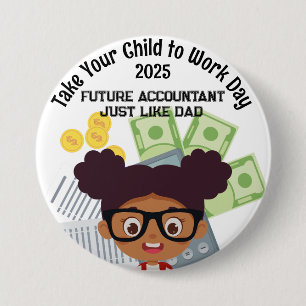 Custom AA Girl Finance Take Your Child to Work 3 Inch Round Button