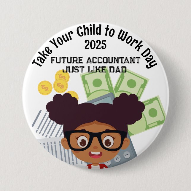 Custom AA Girl Finance Take Your Child to Work  3 Inch Round Button (Front)