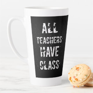 Custom ★ ALL TEACHERS HAVE CLASS ★ Chalkboard Latte Mug