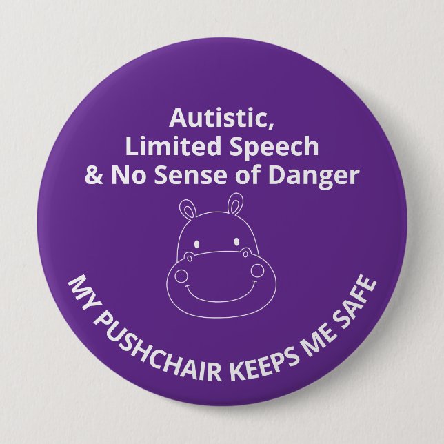 Custom Autistic,non-verbal & no sense of danger 4 Inch Round Button (Front)