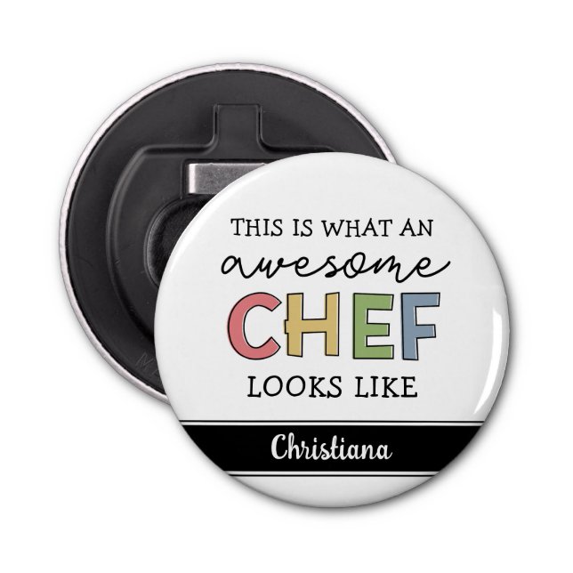 Custom Awesome Chef Gifts | Best Chef Ever Funny Bottle Opener (Front)